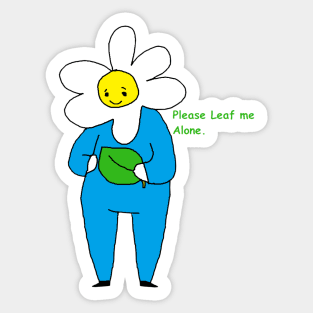 Please Leaf Me Alone Sticker